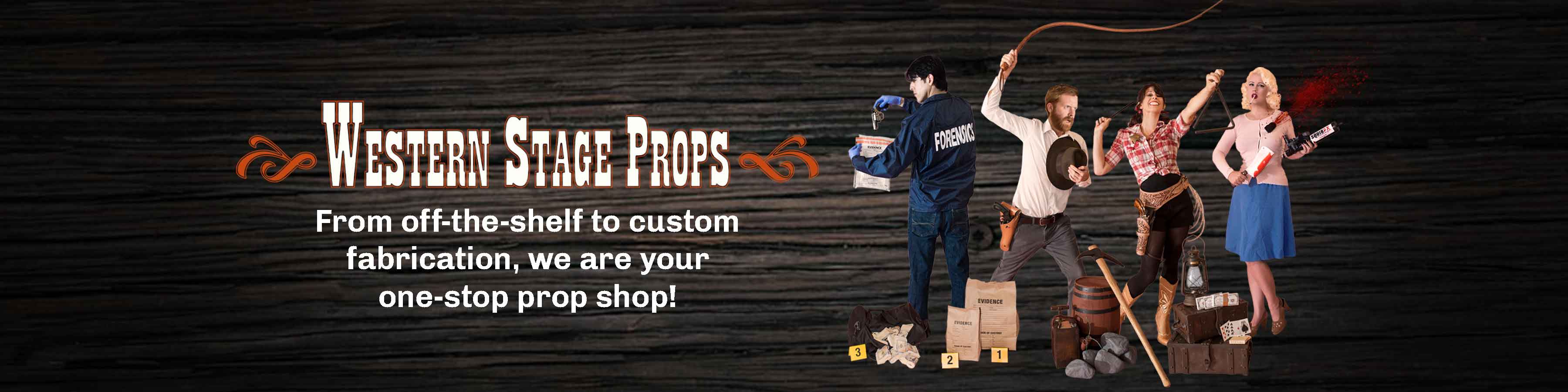 Western Stage Props "from off-the-shelf to custom fabrication, we are your one-stop prop shop!" 